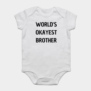 World's Okayest Brother Baby Bodysuit